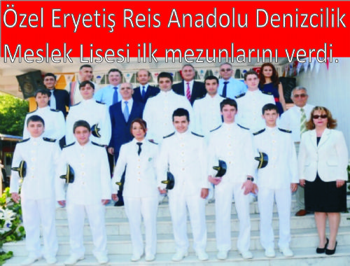 Özel Eryetiş  Reis Anadolu Denizcilik Meslek Lisesi ilk mezunlarını verdi.